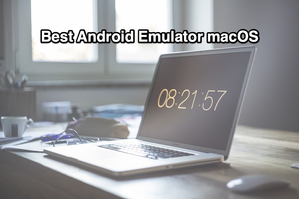 best android emulator for mac, run apps on mac and watch videos